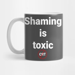 Shaming is toxic Mug